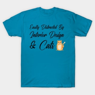 Easily Distracted By Interior Design By Cats T-Shirt